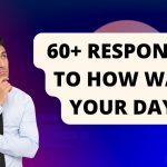 60 Responses To How Was Your Day