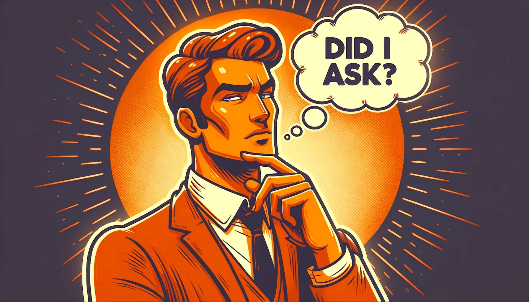 Cartoon depiction of a confident individual, bathed in an orangish glow, with thought bubbles displaying sharp retorts to the phrase 'Did I Ask?'.