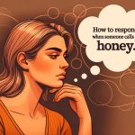 How To Respond When Someone Calls You Honey?