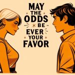 How To Respond To May The Odds Be Ever In Your Favor?