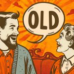 Comebacks When Someone Calls You Old
