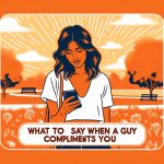 What To Say When A Guy Compliments You?